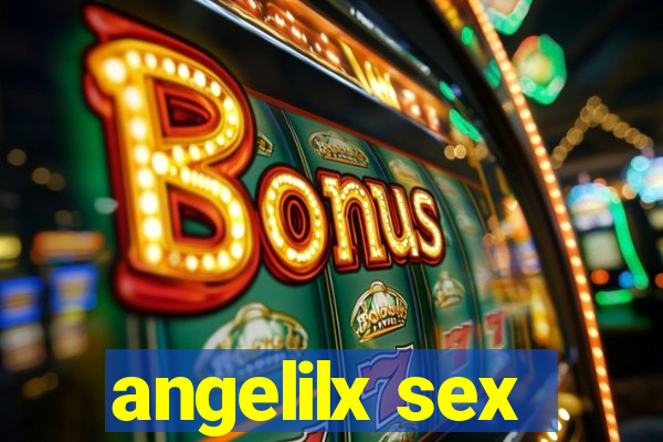 angelilx sex